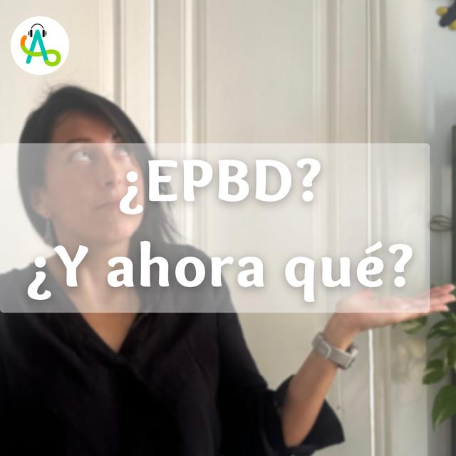 #38 Cómo la NUEVA EPBD Afecta a Tu Edificio - podcast episode cover