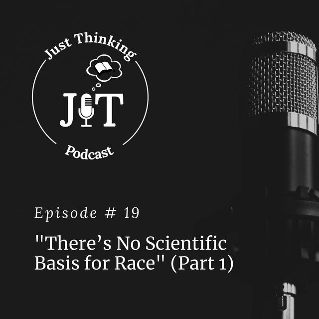 EP # 019 | “There’s No Scientific Basis for Race” (Part 1) - podcast episode cover