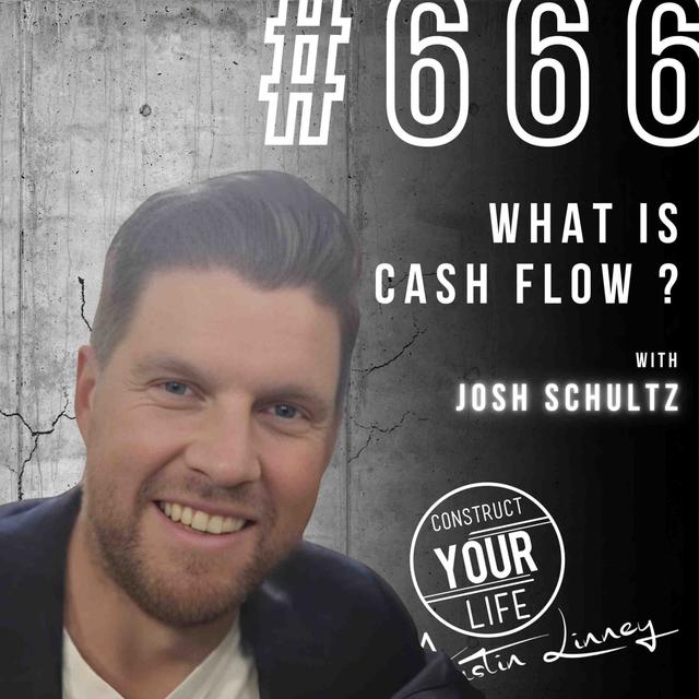 What is cash flow ? with Josh Schultz | Construct your life #666 - podcast episode cover