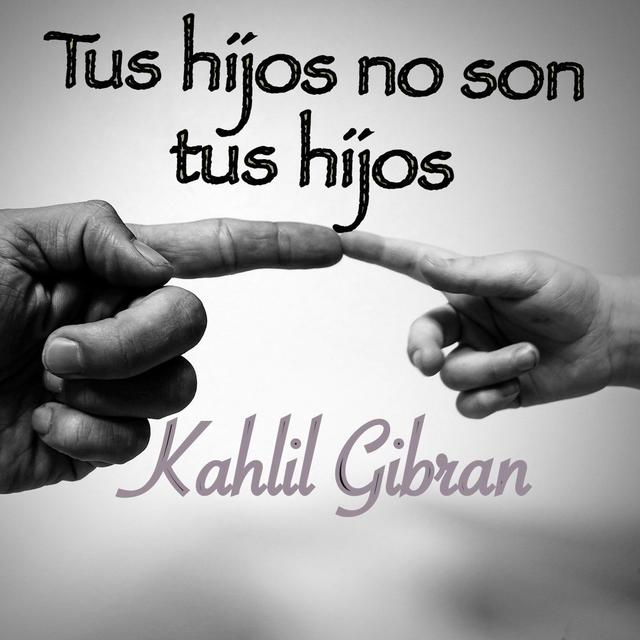Tus hijos no son tus hijos by Kahlil Gibran - podcast episode cover