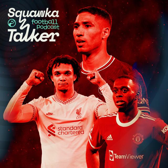 S8 Ep28: Who are the best right backs in the world? Squawka Talker Round Table - podcast episode cover