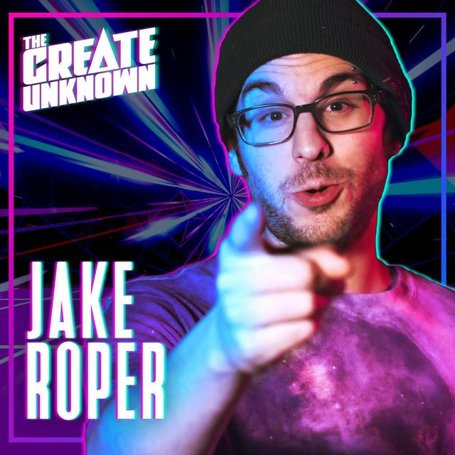 Jake Roper returns to The Create Unknown - podcast episode cover