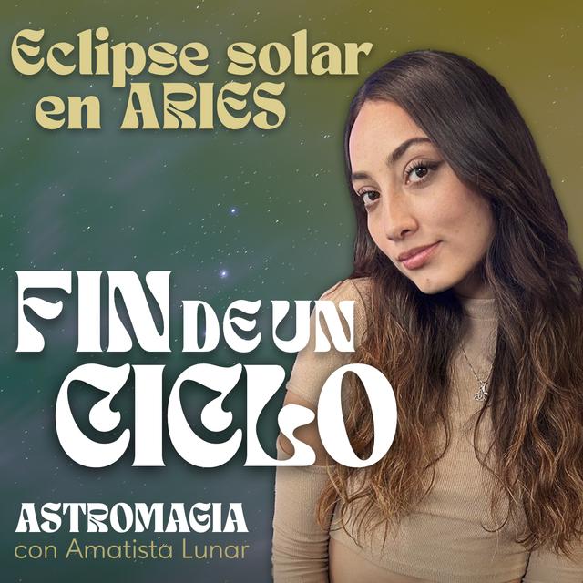 ¡EL FIN DE UN CICLO CON ESTE ECLIPSE EN ARIES!🌞 - podcast episode cover