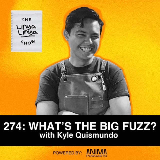 274: What's the Big Fuzz? w/ Kyle Quismundo [VIDEO] - podcast episode cover