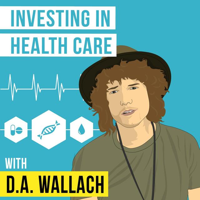 D.A. Wallach – Investing in Healthcare - [Invest Like the Best, EP.166] - podcast episode cover