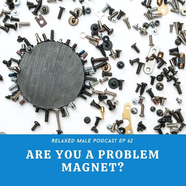 Are You a Problem Magnet? - podcast episode cover
