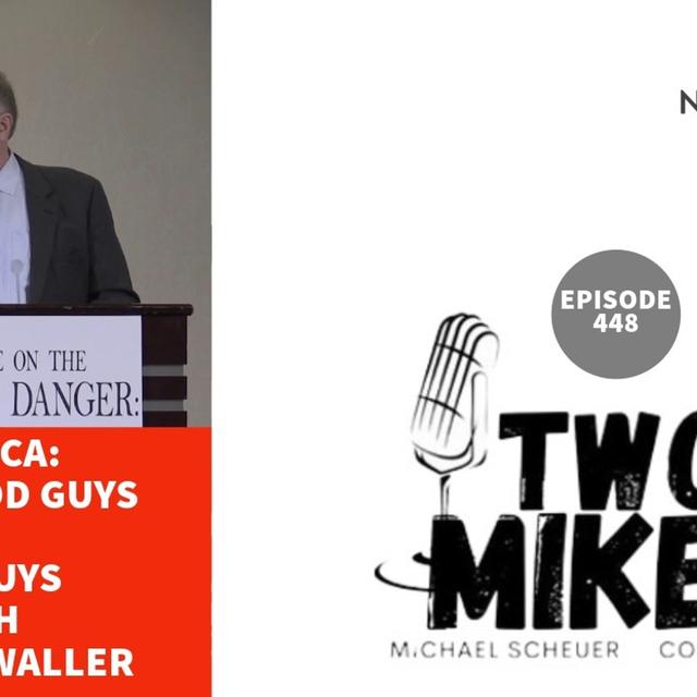 Two Mikes - America: From Good Guys to Bad Guys with Michael Waller - podcast episode cover