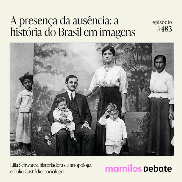 A presença da ausência: a história do Brasil em imagens - podcast episode cover