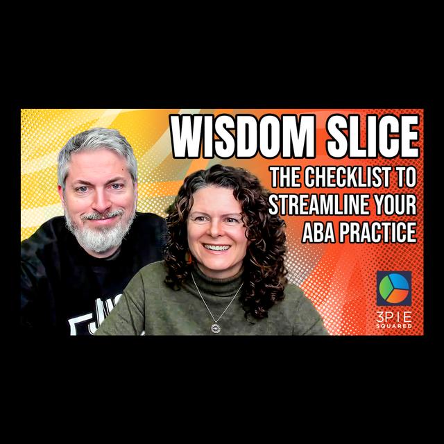 Wisdom Slice: The Checklist to Streamline Your ABA Practice - podcast episode cover