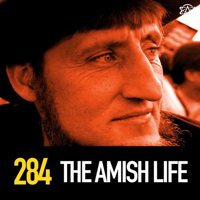 284 - The Amish Life: Quaint or Terrible? - podcast episode cover