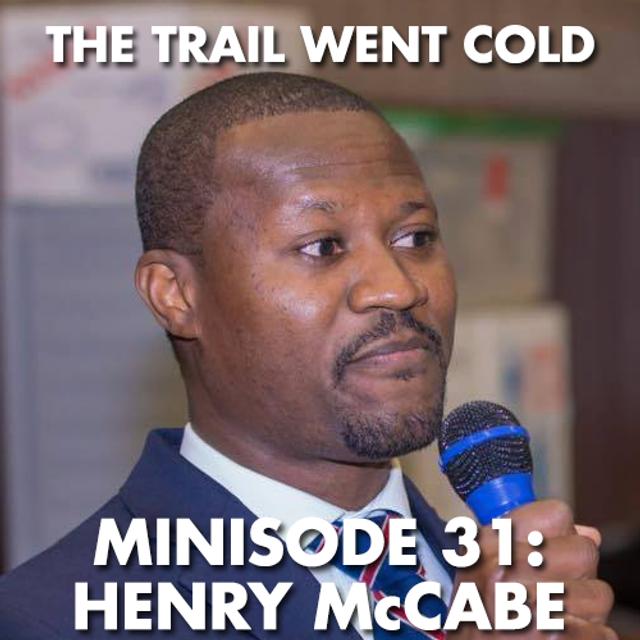 The Trail Went Cold - Minisode 31 - Henry McCabe - podcast episode cover