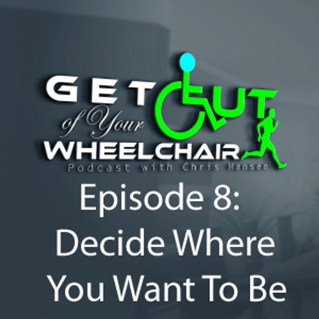 Decide Where You Want To Be - podcast episode cover
