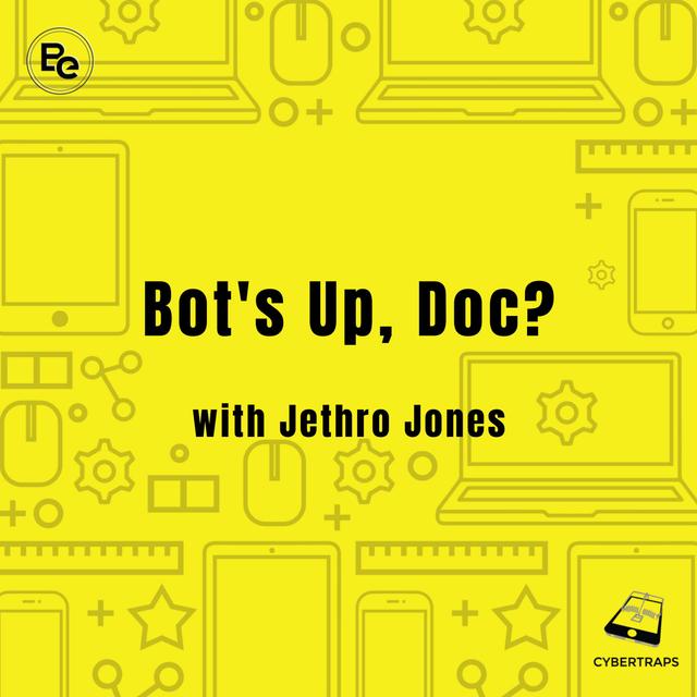 Bot's Up, Doc? with Jethro Jones Cybertraps 155 - podcast episode cover