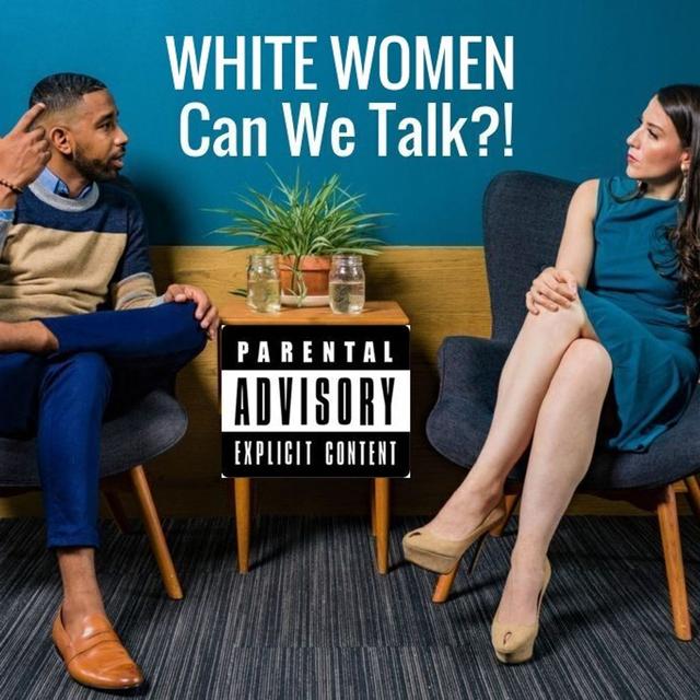 White Women Can We Talk?! - podcast episode cover