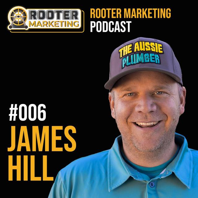 Rooter Marketing Podcast #006 - James Hill of The Aussie Plumber - podcast episode cover