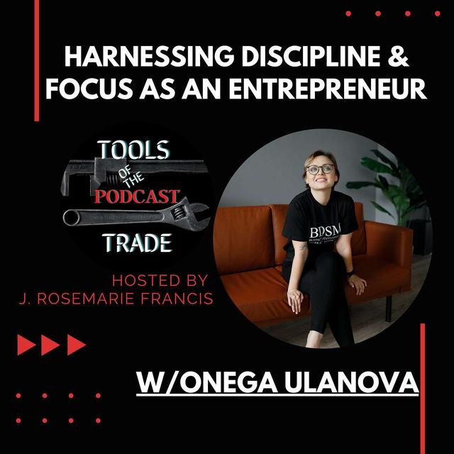 Harnessing Discipline & Focus As An Entrepreneur w/Onega Ulanova - podcast episode cover