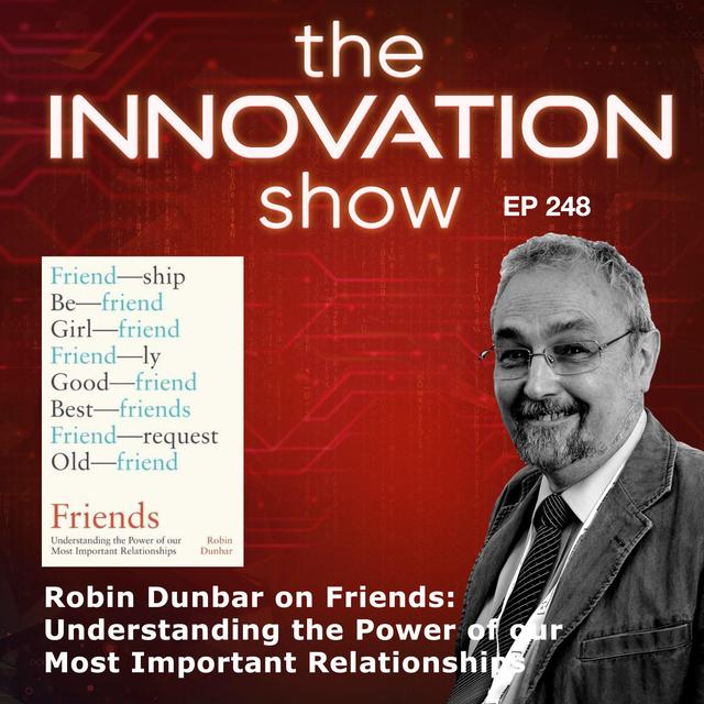 EP 248 Robin Dunbar on Friends: Understanding the Power of our Most Important Relationships - podcast episode cover