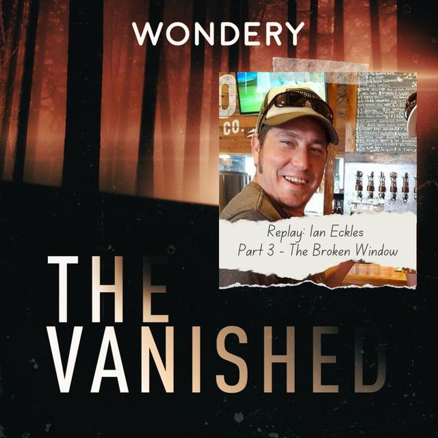 Replay: Ian Eckles Part 3 - The Broken Window - podcast episode cover