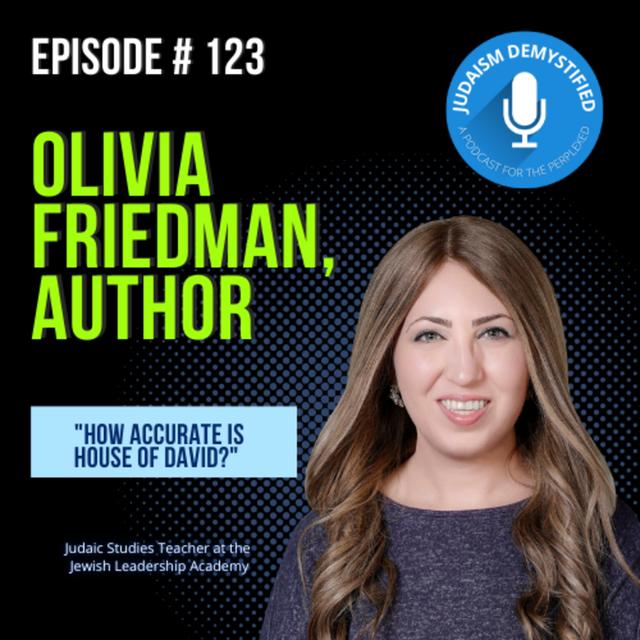 Episode 123: Olivia Friedman, Author "How Accurate is House of David?" - podcast episode cover
