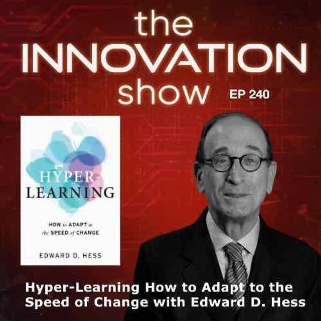 EP 240: Hyper-Learning: How to Adapt to the Speed of Change with Edward D. Hess - podcast episode cover