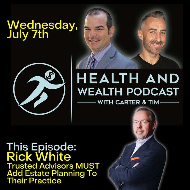 Rick White, Trusted Advisors MUST Add Estate Planning To Their Practice - podcast episode cover