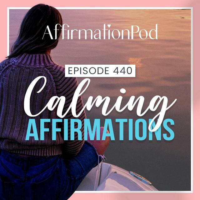 440 Calming Affirmations - podcast episode cover