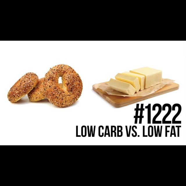 1222: Low Carb vs. Low Fat... Which is Better? - podcast episode cover