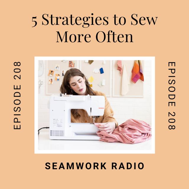 5 Strategies to Help You Sew More Often - podcast episode cover