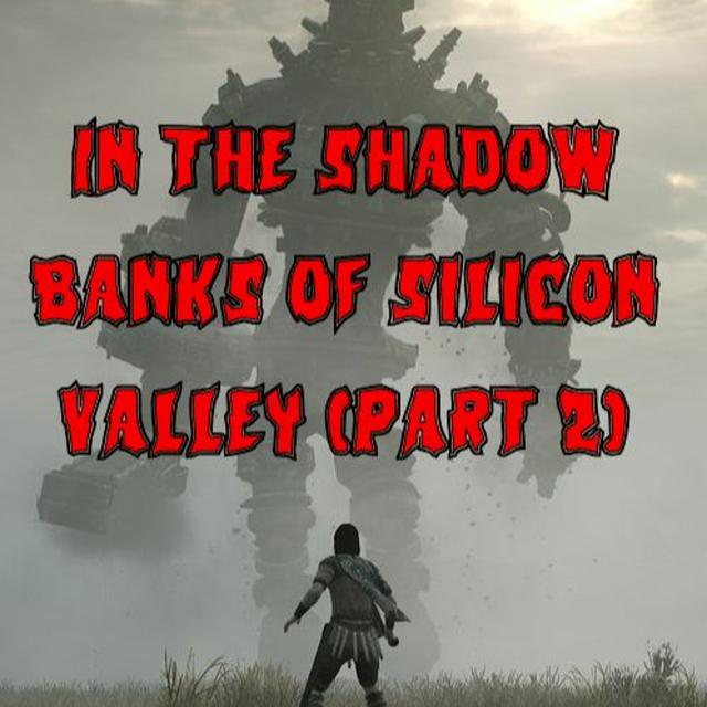 Patreon Preview – 158. In the Shadow Banks of Silicon Valley (part 2) - podcast episode cover