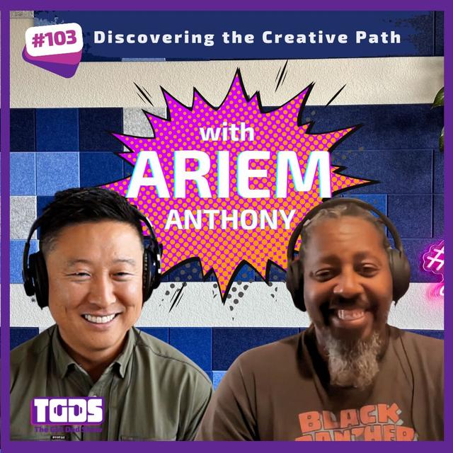 Ep #103 | Ariem Anthony | Discovering the Creative Path - podcast episode cover