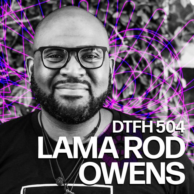 508: Lama Rod Owens - podcast episode cover