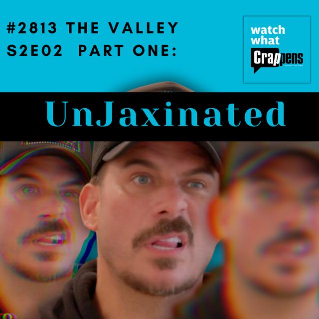 #2813 The Valley S2E02 Part One: UnJaxinated - podcast episode cover