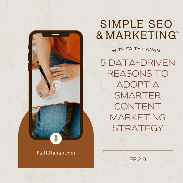 218 // 5 Data Driven Reasons to Adopt a Smarter Content Marketing Strategy in 2025 - podcast episode cover