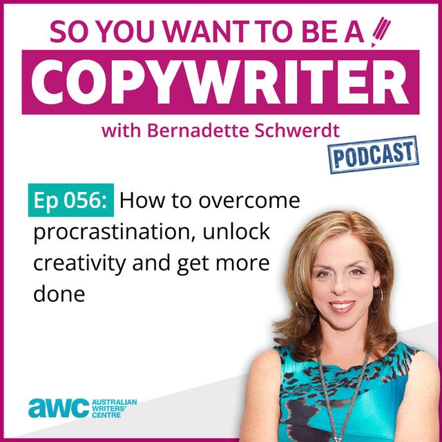 COPYWRITER 056: How to overcome procrastination, unlock creativity and get more done - podcast episode cover