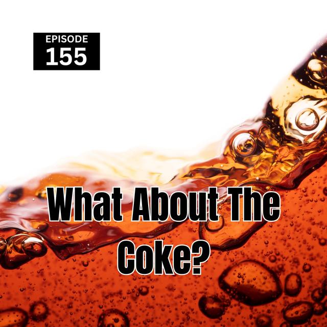 The Strange Things You Can Do With Coke - podcast episode cover
