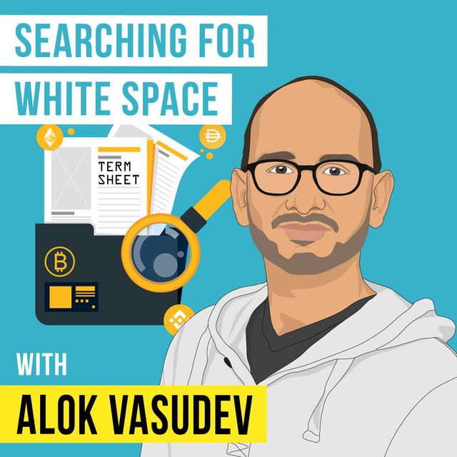 Alok Vasudev - Searching for White Space - [Invest Like the Best, EP.287] - podcast episode cover