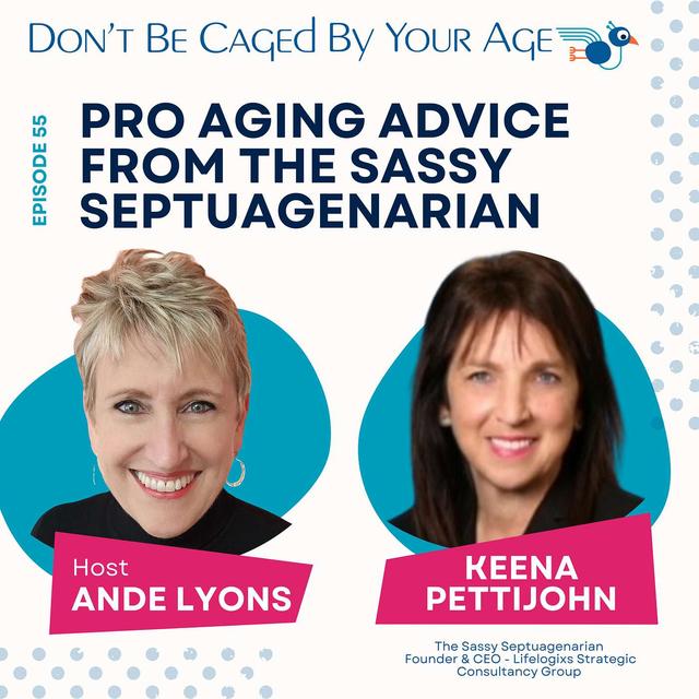 EP 55 Pro Aging Advice From The Sassy Septuagenarian - podcast episode cover