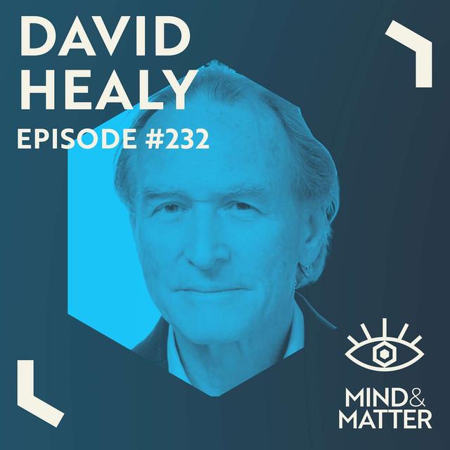 SSRIs, Sexual Dysfunction, Suicide & Mass Shootings, How FDA Works | David Healy | 232 - podcast episode cover