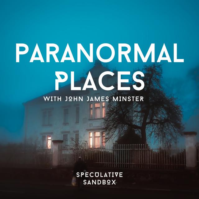 68. Paranormal Places - podcast episode cover