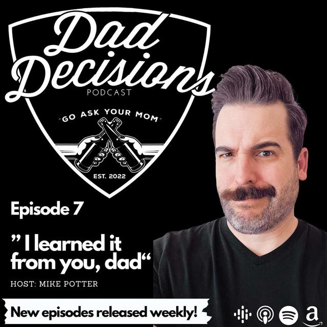 I learned it from you, dad.. - podcast episode cover