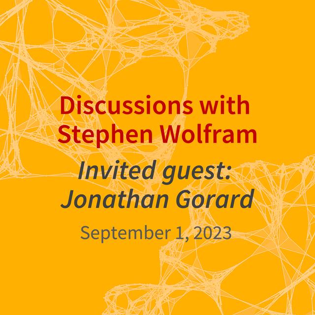 A Conversation Between Jonathan Gorard and Stephen Wolfram (September 1, 2023) - podcast episode cover
