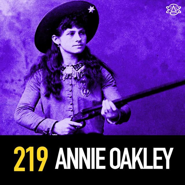 219 - Annie Oakley - podcast episode cover