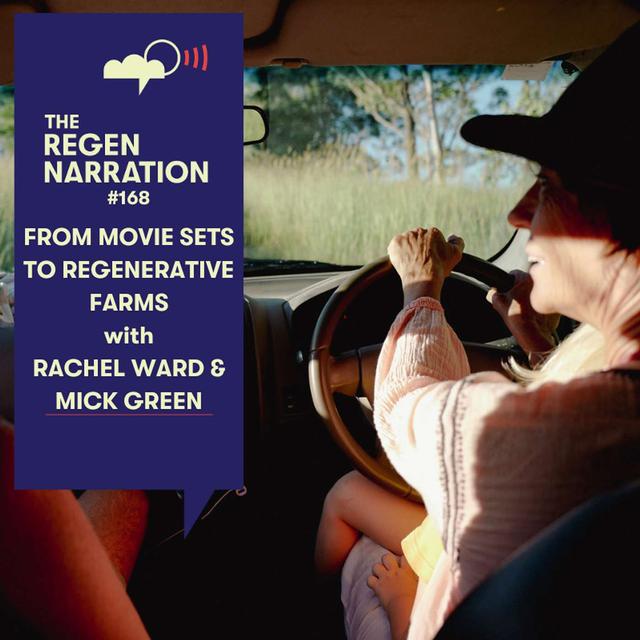 168. From Movie Sets to Regenerative Farms: Rachel Ward & Mick Green on new film & new life at Rachel's Farm - podcast episode cover