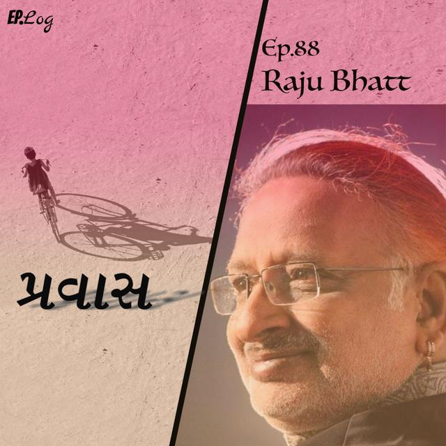 Ep.88 Pravaas ft. Raju Bhatt, Folk Singer & Speaker - podcast episode cover