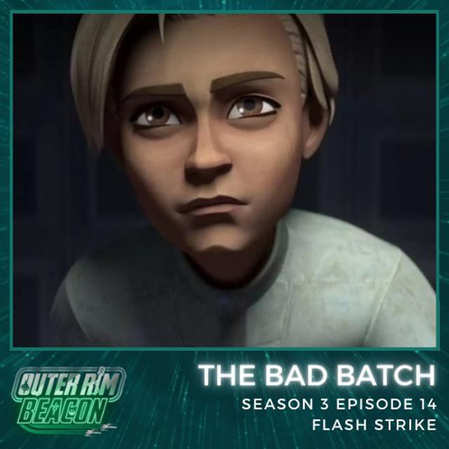 The Bad Batch: S03: E14: Flash Strike - podcast episode cover