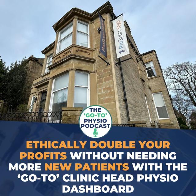 Ethically Double Your Profits Without Needing More New Patients With The ‘Go-To’ Clinic Head Physio Dashboard - podcast episode cover