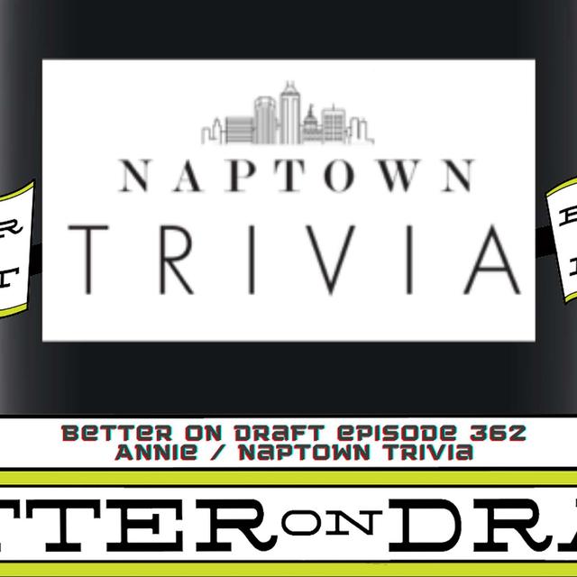 Better on Draft 362 | Naptown Trivia - podcast episode cover