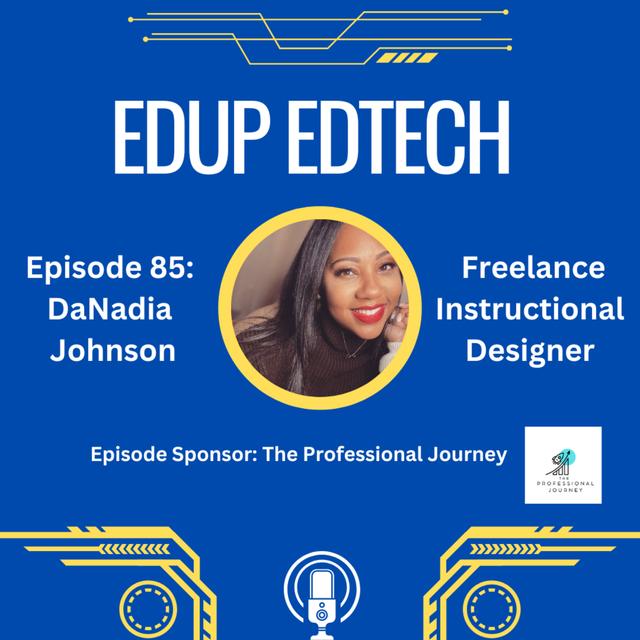 85: Transitioning from Teacher to Freelance Instructional Designer, A Conversation with DaNadia Johnson, Freelance ID - podcast episode cover