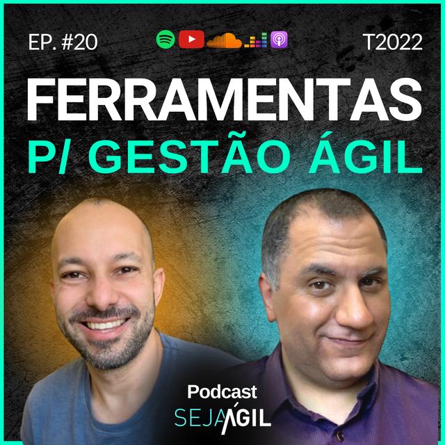 SUGESTÕES DE FERRAMENTAS PARA GESTÃO ÁGIL | T22 EP 20 | PODCAST SEJA ÁGIL - podcast episode cover