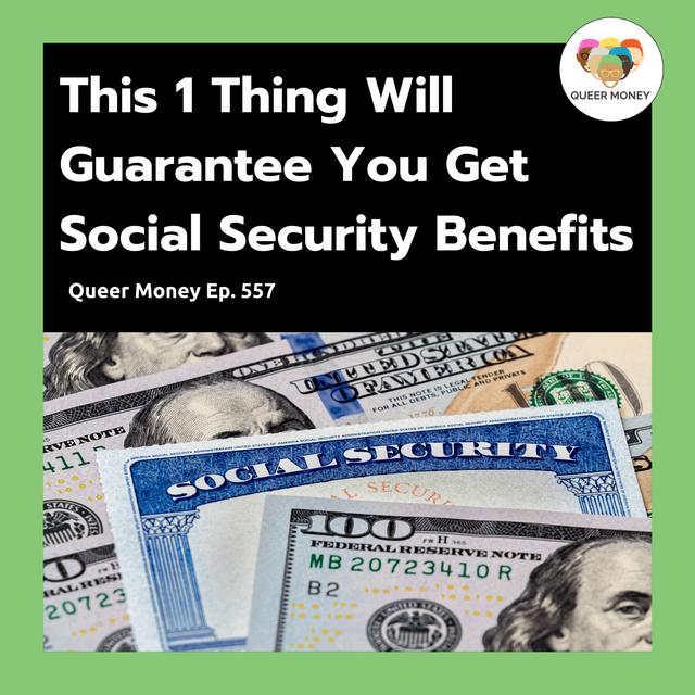 This 1 Thing Will Guarantee You Get Social Security | Queer Money Ep. 557 - podcast episode cover